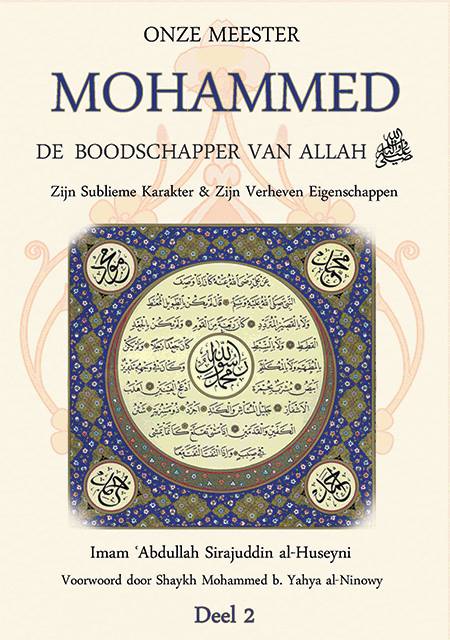 Islamitische boeken Onze Meester Mohammed, de Boodschapper van Allah -vrede en zegeningen zij met hem- Zijn Sublieme Karakter & Zijn Verheven Eigenschappen, Deel 2 Harun Verstaen