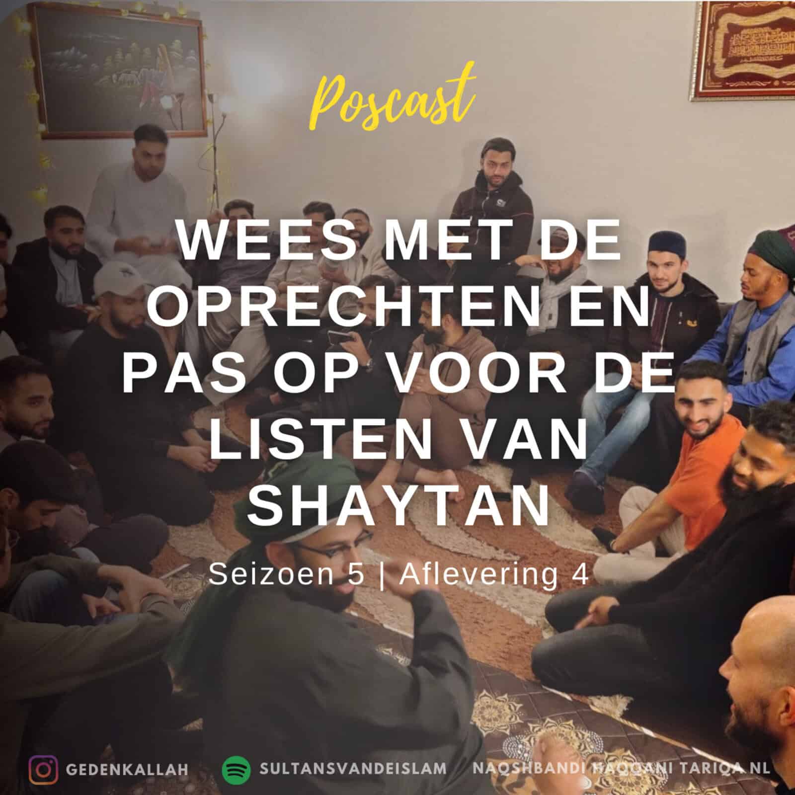 Wees met de Oprechten en Pas op voor de Listen van shaytan S5E4